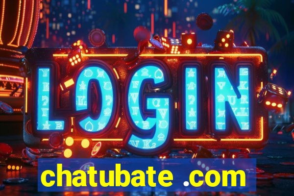 chatubate .com